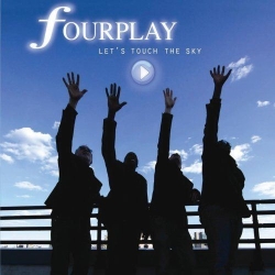 Fourplay „Let's Touch The Sky”