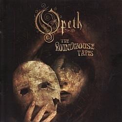 OPETH „The Roundhouse Tapes”