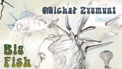 Michał Zygmunt "Big Fish In Deep Water"