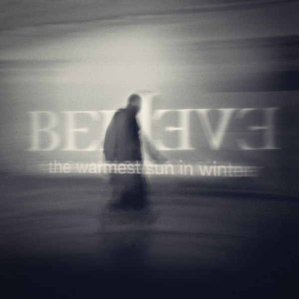 Believe The Warmest Sun In Winter Believe The Warmest Sun In Winter