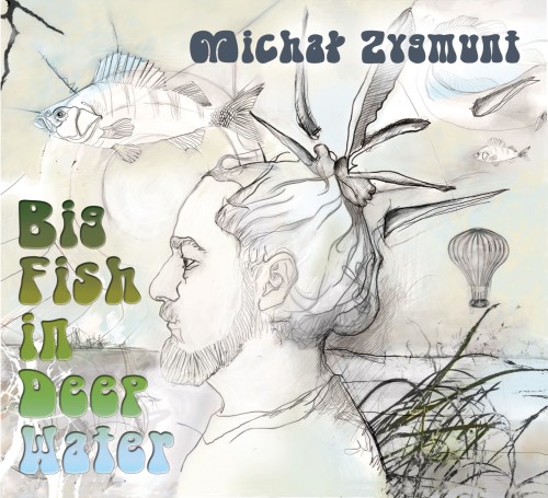 Michal Zygmunt Big Fish In Deep Water Michal Zygmunt Big Fish In Deep Water