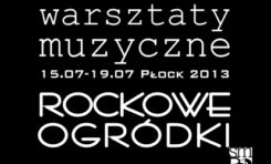 IX Warsztaty Muzyczne Rockowe Ogródki Płock 2013