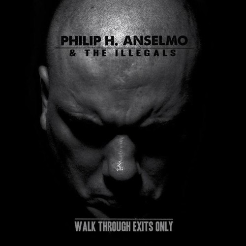 Philip H Anselmo The Illegals Walk Through Exits Only