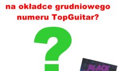 Konkurs - kto będzie na okładce grudniowego numeru TopGuitar?