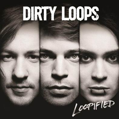 Dirty Loops "Loopified"