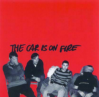 The Car Is On Fire "The Car Is On Fire"