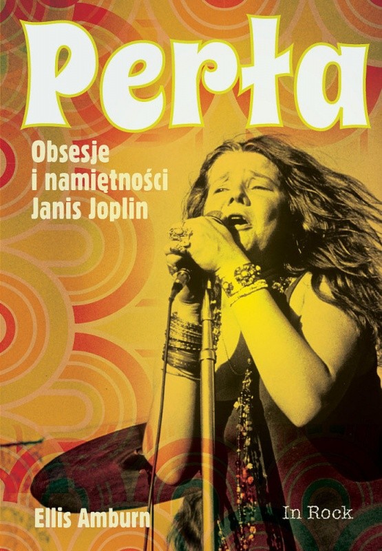 Ellis Amburn „Perła. Obsesje i namiętności Janis Joplin”