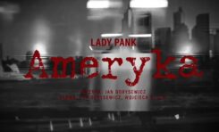 "Ameryka" Lady Pank - pierwszy kawałek z nowej płyty