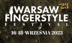 Warsaw Fingerstyle Festival 2023 - ważne informacje dotyczące konkursu!